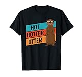 Lustiges Hot Hotter Otter Otterliebe T-Shirt