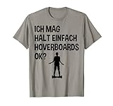 Hoverboard Fahrer Balance Board E-Board Ich Mag Hoverboards T-Shirt