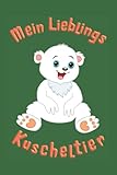 Mein Lieblings-Kuscheltier Baby-Eisbär: Notizbuch (6“ x 9“ ~ DinA5) 120 linierte Seiten Personalisiertes Notizbuch / Skizzenbuch / Journal / Tagebuch ... als Geschenk zu allen möglichen Anlässen.