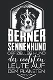 Berner Sennenhund Offizieller Hund der coolsten Leute auf dem Planeten: Berner Sennenhund Notizbuch I 120 Seiten Liniert I Für Bernersennenhunde Fans I Der Berner Sennenhund ist ein Kuscheltier