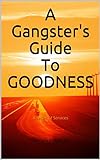 A Gangster's Guide To Goodness: A Series Of Services (English Edition)