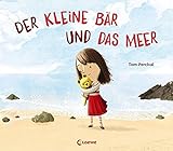 Der kleine Bär und das Meer: Einfühlsames Bilderbuch über Gefühle wie Verlust und Trennung für Kinder ab 4 Jahre