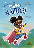 Die Abenteuer von Super Nairobi: Willkommen in der Welt einer Superheldin!