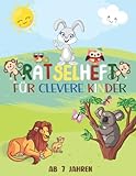 Rätselheft für clevere Kinder: Logische und konzentrationsfördernde Spiele für Kinder ab 7 Jahre (Lustige und kreative Rätselbücher für Kinder, Band 2)
