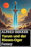 Yarum und der Riesen-Oger: Fantasy