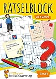 Rätselblock ab 9 Jahre - Band 1: Bunter Rätselspaß für Kinder - Kreuzworträtsel, Labyrinth, Sudoku, Konzentrationstraining und logisches Denken fördern (Rätselbücher, Band 634)