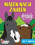 Malen nach Zahlen ab 7 Jahren: Pferde - Das große Malen nach Zahlen Pferde Malbuch für Kinder - Schönes Ausmalbuch für Mädchen