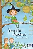 Petronella Apfelmus - Verhext und festgeklebt (Band 1): Tauche ein in die magische Gartenwelt der kleinen Apfelhexe – eine Geschichte zum Vor- und Selbstlesen