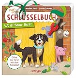 Mein erstes Schlüsselbuch. Wo ist Bauer Bert?: Spielbuch über Tiere auf dem Bauernhof mit Schlüssel und Türklappen zum Öffnen für Kinder ab 2 Jahren