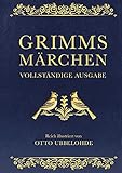 Grimms Märchen - vollständig und illustriert: Cabra-Lederausgabe mit Goldprägung. Vollständige Ausgabe der 'Kinder- und Hausmärchen'. Das ideale Weihnachtsgeschenk (Cabra-Leder-Reihe, Band 16)