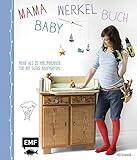 Mama-Baby-Werkelbuch: Mehr als 25 Holzprojekte für ein gutes Bauchgefühl (Mama-Baby-Bücher)
