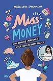 Miss Money – Was schlaue Mädchen über Geld wissen sollten: Alles rund um Taschengeld, Sparen, Ferienjobs und andere erste Finanzthemen – Clevere Tipps und Finanztricks ab 12
