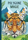 Polygone Magie: Das etwas andere Malbuch mit 50 tollen polygonen Tieren für Kinder ab 8+ Jahren zum Ausmalen und als Kopiervorlage für PädagogInnen.