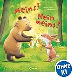 Meins! Nein, meins!: Liebevolle Bilderbuchgeschichte zum Thema Freundschaft und Versöhnung für Kinder ab 3 Jahre