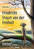 Friedrichs Traum von der Freiheit: Ein illustriertes Lesebuch für Kinder ab 7 Jahren - und Erwachsene