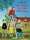 Wir Kinder aus dem Möwenweg: Abenteuer aus dem Kinderalltag für Kinder ab 8 Jahren in bester Bullerbü-Manier