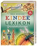 Das große Kinderlexikon Grundschulwissen: Umfassendes Lexikon für Grundschulkinder mit über 2.000 farbigen Illustrationen. Für Kinder ab 6 Jahren.
