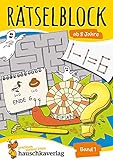Rätselblock ab 8 Jahre - Band 1: Bunter Rätselspaß für Kinder - Labyrinth, Bilderrätsel, knobeln und logisches Denken fördern (Rätselbücher, Band 633)