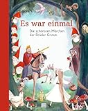 Es war einmal – Die schönsten Märchen der Brüder Grimm: Über 30 beliebte Märchen liebevoll illustriert für Kinder ab 4 Jahren