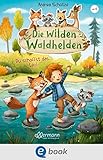 Die wilden Waldhelden. Du schaffst das, Leo!: Wohlfühllektüre zum Vorlesen für Kinder ab 4 Jahren