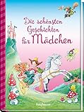 Die schönsten Geschichten für Mädchen (Das Vorlesebuch mit verschiedenen Geschichten für Kinder ab 5 Jahren)