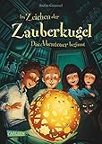 Im Zeichen der Zauberkugel 1: Das Abenteuer beginnt: Fantastische Abenteuerreihe für Kinder ab 8 mit Spannung, Witz und Magie (1)