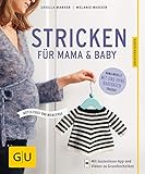 Stricken für Mama & Baby: Nützliches und Niedliches. Wandelbare Mama-Modelle mit und ohne Babybauch tragbar (GU Nähen, Stricken & Co.)