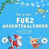 Der grosse Furz-Adventskalender: mit 24 Bildern und lustigen Furz-Fakten bis Weihnachten