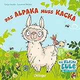 Das Alpaka muss Kacka (Die kleine Eule und ihre Freunde): Bilderbuch