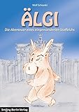 ÄLGI - Die Abenteuer eines eingewanderten Stoffelchs: Die Abenteuer eines jungen Berliner Paares, dessen kleiner Souvenir-Kuscheltier-Elch zum Leben erwacht.