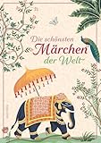 Die schönsten Märchen der Welt: Aus über 1000 Jahren und allen großen Kulturen der Welt
