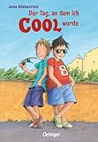 Der Tag, an dem ich cool wurde 1: Humorvolles Mutmach-Abenteuer über Freundschaft und Selbstbewusstsein für Kinder ab 9 Jahren