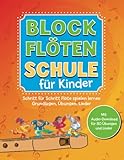 Blockflötenschule für Kinder: Schritt-für-Schritt Flöte spielen lernen. Grundlagen, Übungen, Lieder. Mit Audio-Download für 80 Übungen und Lieder