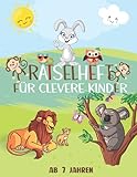Rätselheft für clevere Kinder: Logische und konzentrationsfördernde Spiele für Kinder ab 7 Jahre (Lustige und kreative Rätselbücher für Kinder, Band 2)