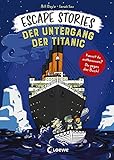 Escape Stories - Der Untergang der Titanic: Escape Game-Geschichte für Kinder ab 8 Jahre