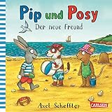 Pip und Posy: Der neue Freund: Bilderbuch für Kinder ab 2 von Axel Scheffler