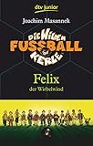 Die Wilden Fußballkerle – Felix der Wirbelwind: Felix der Wirbelwind (Die Wilden Fußballkerle-Serie, Band 2)