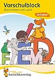 Vorschulblock ab 5 Jahre für Junge und Mädchen - Buchstaben und Laute: Rätselblock ab 5 Jahre, Buchstaben schreiben lernen (Übungshefte & -blöcke für Kindergarten, Vorschule und Einschulung, Band 628)
