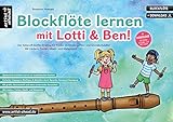 Blockflöte lernen mit Lotti & Ben! Der liebevoll-leichte Einstieg für Kinder ab 3 Jahren, die kindgerechte Blöckflötenschule mit Liedern, Texten, ... Musik- und Malspielen (inkl. Download)
