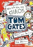 Tom Gates: Wo ich bin, ist Chaos - Aber ich kann nicht überall sein!: Ein Comic-Roman (Die Tom Gates-Reihe, Band 1)