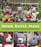 Hund, Katze, Maus: 36 gestrickte Kuscheltiere und Handpuppen