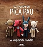 Le monde de Pica Pau: 22 amigurumis à crocheter (EYROLLES) (French Edition)